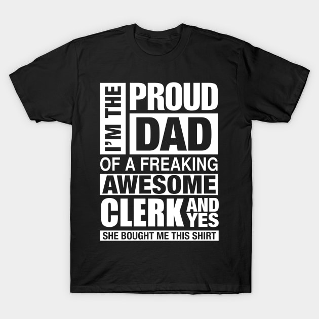 CLERK Dad - I'm  Proud Dad of Freaking Awesome CLERK T-Shirt by bestsellingshirts